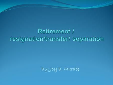 By: Joy B. Marabe. FLOW of submission and procedure in filing survivorship application START 1 * Death Certificate *School/District Clearance *Last Day.