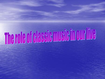 Classical music plays a vital role in developing cells of the brain of the child and is also known to make one smarter in many fields of life. There might.