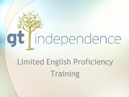 Limited English Proficiency Training. Limited English Proficiency There is no single law that covers Limited English Proficiency (LEP). It is the combination.