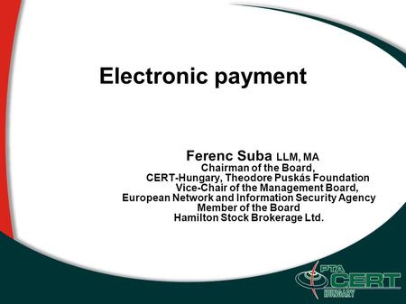 Ferenc Suba LLM, MA Chairman of the Board, CERT-Hungary, Theodore Puskás Foundation Vice-Chair of the Management Board, European Network and Information.