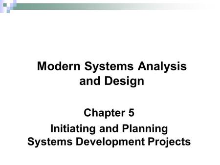 Chapter 5 Initiating and Planning Systems Development Projects