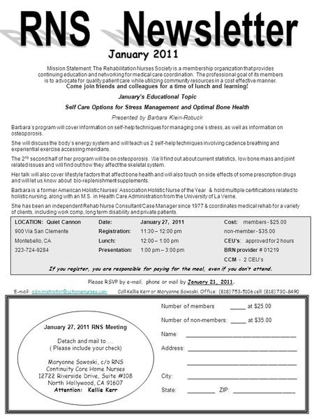 Mission Statement: The Rehabilitation Nurses Society is a membership organization that provides continuing education and networking for medical care coordination.