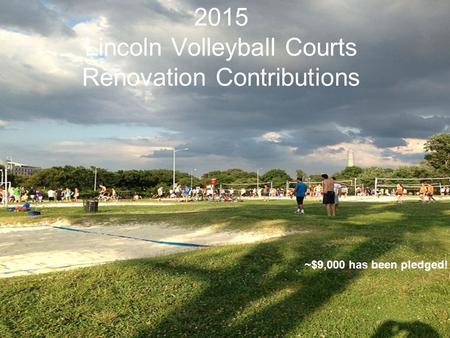 2015 Lincoln Volleyball Courts Renovation Contributions ~$9,000 has been pledged!