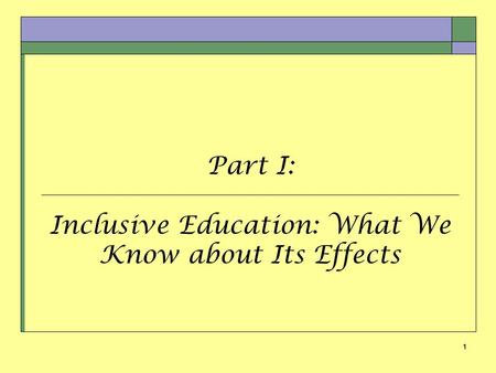 1 Part I: Inclusive Education: What We Know about Its Effects.