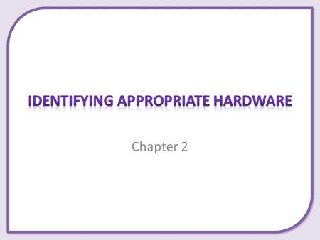 Identifying Appropriate Hardware