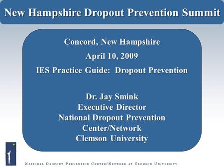 ??? The Million Dollar Question ??? New Hampshire Dropout Prevention Summit Concord, New Hampshire April 10, 2009 IES Practice Guide: Dropout Prevention.