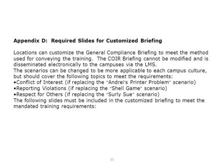 Appendix D: Required Slides for Customized Briefing Locations can customize the General Compliance Briefing to meet the method used for conveying the training.