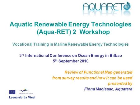 Aquatic Renewable Energy Technologies (Aqua-RET) 2 Workshop Vocational Training in Marine Renewable Energy Technologies 3 rd International Conference on.