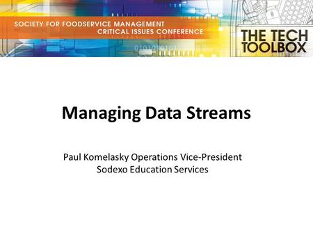 Managing Data Streams Paul Komelasky Operations Vice-President Sodexo Education Services.