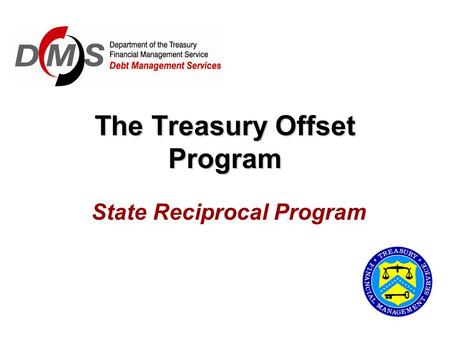 The Treasury Offset Program State Reciprocal Program.