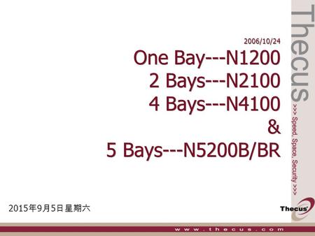 2015年9月5日星期六 2015年9月5日星期六 2015年9月5日星期六 2006/10/24 One Bay---N1200 2 Bays---N2100 4 Bays---N4100 & 5 Bays---N5200B/BR.