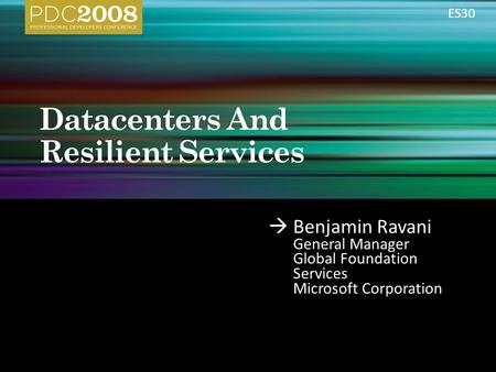  Benjamin Ravani General Manager Global Foundation Services Microsoft Corporation ES30.