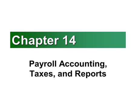 Payroll Accounting, Taxes, and Reports