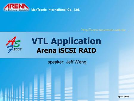 VTL Application Arena iSCSI RAID speaker: Jeff Weng April, 2009.