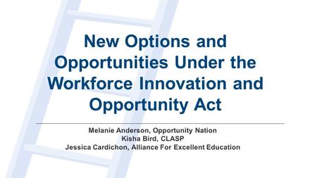 New Options and Opportunities Under the Workforce Innovation and Opportunity Act.