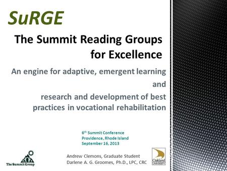 An engine for adaptive, emergent learning and research and development of best practices in vocational rehabilitation SuRGE 6 th Summit Conference Providence,