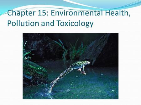 Chapter 15: Environmental Health, Pollution and Toxicology