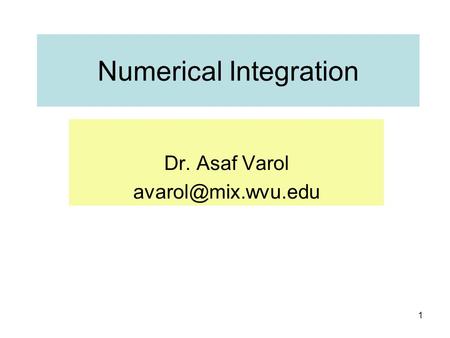 1 Numerical Integration Dr. Asaf Varol