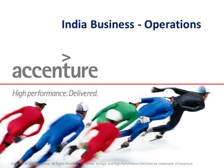 Copyright © 2010 Accenture All Rights Reserved. 1 Copyright © 2010 Accenture All Rights Reserved. Accenture, its logo, and High Performance Delivered are.