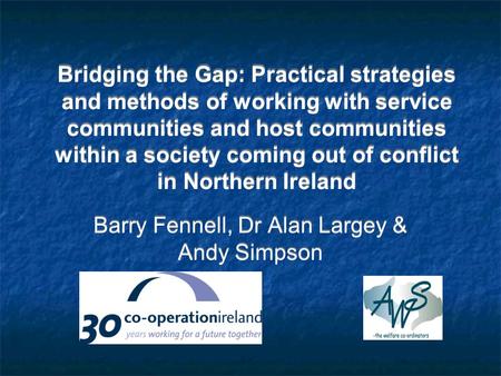 Bridging the Gap: Practical strategies and methods of working with service communities and host communities within a society coming out of conflict in.