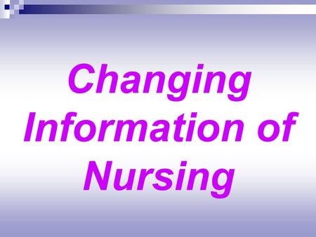 Changing Information of Nursing