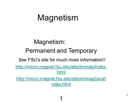 Magnetism Magnetism: Permanent and Temporary