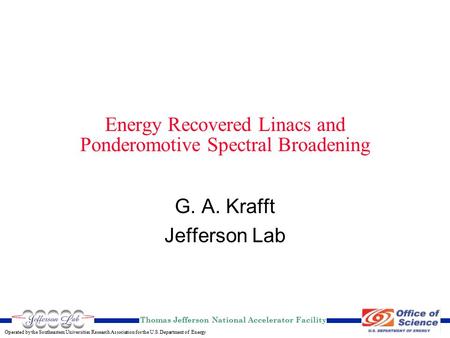 Thomas Jefferson National Accelerator Facility Operated by the Southeastern Universities Research Association for the U.S. Department of Energy Energy.