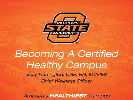 1.Understand the process for becoming a Certified Healthy Campus. 2.Apply practical tips for completing CHC application. 3.Identify stakeholders who should.