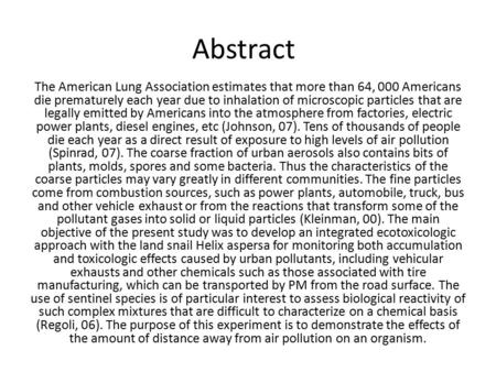 Abstract The American Lung Association estimates that more than 64, 000 Americans die prematurely each year due to inhalation of microscopic particles.