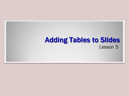 Adding Tables to Slides