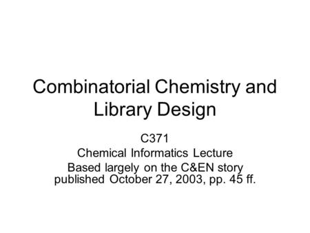 Combinatorial Chemistry and Library Design