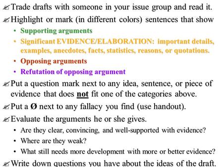 ?Trade drafts with someone in your issue group and read it. ?Highlight or mark (in different colors) sentences that show Supporting argumentsSupporting.