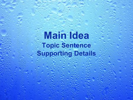 Main Idea Topic Sentence Supporting Details