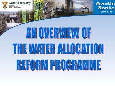 The DWAF must strive to manage our water resources to achieve the most beneficial use of water in the interests of the nation as a whole – this includes.