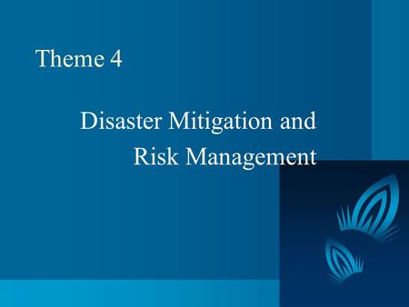 Theme 4 Disaster Mitigation and Risk Management. World Flood/Drought Damage Map 2002 Based on Press Report India (May) Heat wave in south 1000+ killed.