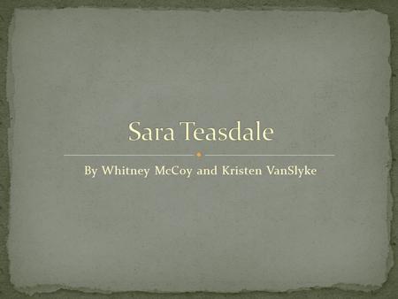 By Whitney McCoy and Kristen VanSlyke. Born August 8, 1884 in St. Louis, Missouri Youngest of four children Was always spoiled and waited on like a princess.