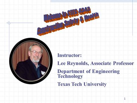 1 Instructor: Lee Reynolds, Associate Professor Department of Engineering Technology Texas Tech University.