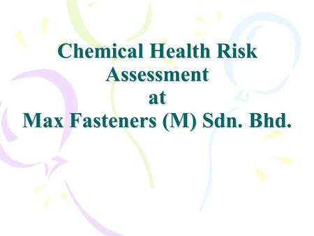 Chemical Health Risk Assessment at Max Fasteners (M) Sdn. Bhd.