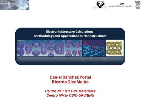 Daniel Sánchez Portal Ricardo Díez Muiño Centro de Física de Materiales Centro Mixto CSIC-UPV/EHU centro de física de materiales CFM.