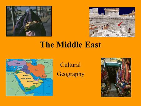 The Middle East Cultural Geography Three major ethnic groups of the Middle East Arabs Persians Turks *The major religion is Islam, followed by Christianity.