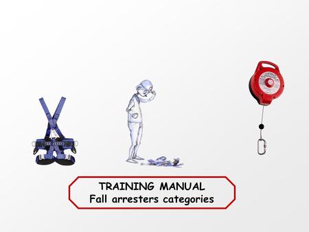 TRAINING MANUAL Fall arresters categories. SUMMARY 1.Some figures 2.Safety solutions 3.Fall arrest system 4.Restraining system/work positioning 5.Cautions.