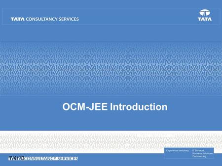 OCM-JEE Introduction 7/4/13 - Jagadeesh Babu 1 TCS eMatrix CoE