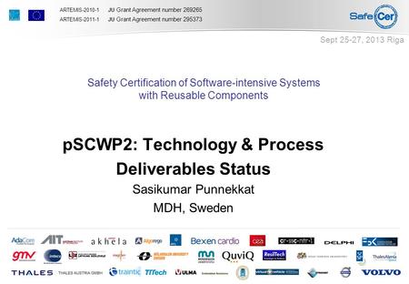 ARTEMIS-2010-1 JU Grant Agreement number 269265 ARTEMIS-2011-1 JU Grant Agreement number 295373 Safety Certification of Software-intensive Systems with.