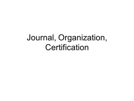 Journal, Organization, Certification. The IEEE Computer Society –http://www.computer.org/portal/web/guest/ho me?pageID=ieeecs_level1&path=ieeecs/educ.