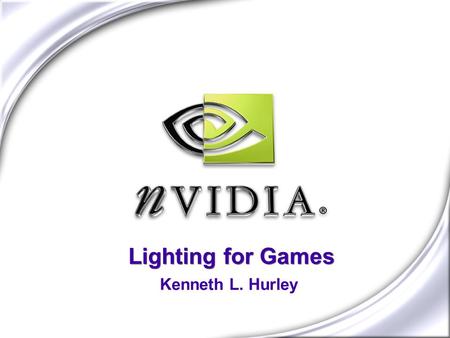 Lighting for Games Kenneth L. Hurley.