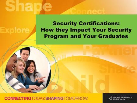 Security Certifications: How they Impact Your Security Program and Your Graduates.