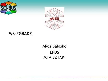 WS-PGRADE Akos Balasko LPDS MTA SZTAKI. Content General Overview Parts of System Activities (of advanced and of common user) Simplified Graph of the hierarchy.