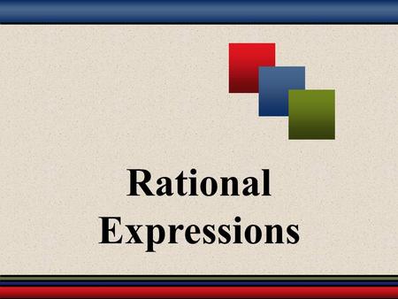 Rational Expressions Simplifying Rational Expressions.