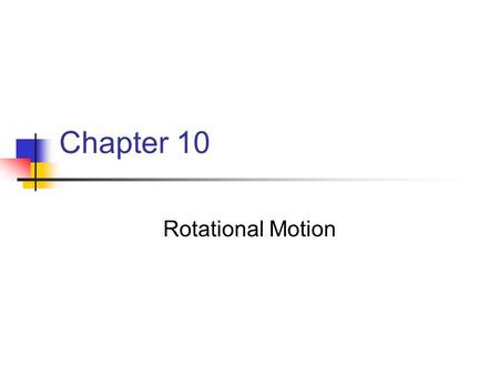 Chapter 10 Rotational Motion.