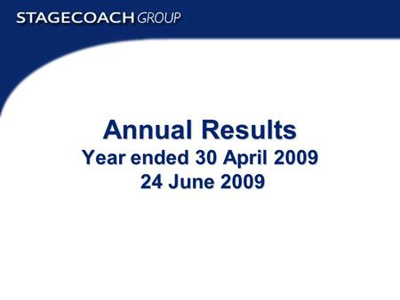 Preliminary Results 2009 Annual Results Year ended 30 April 2009 24 June 2009.